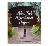 Image of Aku Tak Membenci Hujan