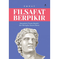 Image of Filsafat Berpikir Menyelami Proses Berpikir Dan Berlogika Secara Benar