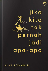 Image of Jika Kita Tak Pernah Jadi Apa-apa