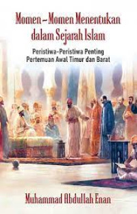 Image of Momen-Momen Menentukan Dalam Sejarah Islam