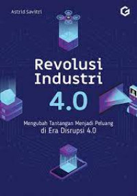 Image of Revolusi Industri 4.0 Mengubah Tantangan Menjadi Peluang Di Era Disrupsi 4.0