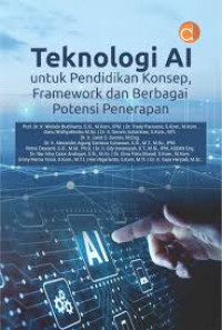 Image of Teknologi AI : UNTUK PENDIDIKAN KONSEP,FRAMEWORK DAN BERBAGAI POTENSI PENERAPAN