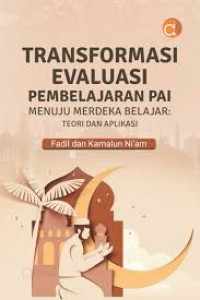 Image of Transformasi Evaluasi  Pembelajaran PAI  Menuju Merdeka Belajar : Teori dan Aplikasi